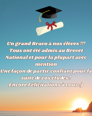 Un grand Bravo à nos élèves !!! Tous ont été admis au Brevet National et pour la plupart avec mention. Une façon de partir confiant pour la suite de vos études ! Encore Félicitations à vous ).png